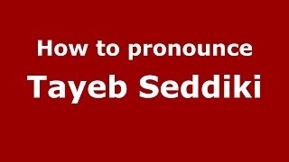How to pronounce Tayeb Seddiki