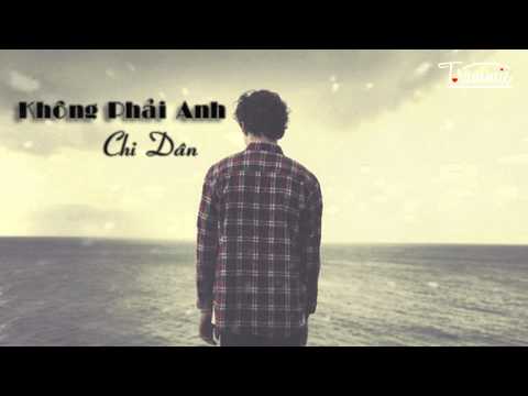 Không phải anh - Chi Dân