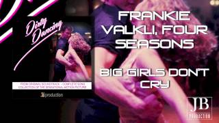 Frankie Valkli, Four Seasons - Big Girls Don`t Cry (Original Soundtrack from 