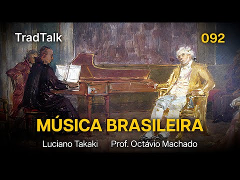 TradTalk Podcast 092 - A Identidade Musical Brasileira (com Prof. Octávio Machado)