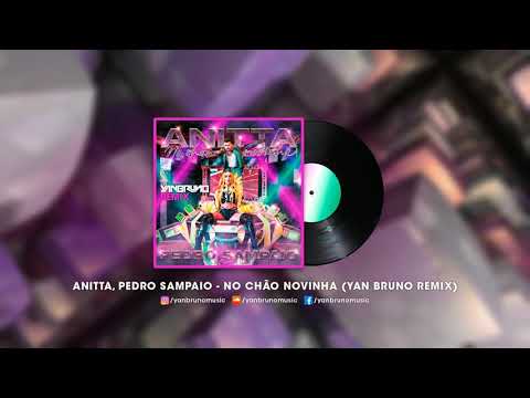 Anitta, Pedro Sampaio - No Chão Novinha (Yan Bruno Remix)