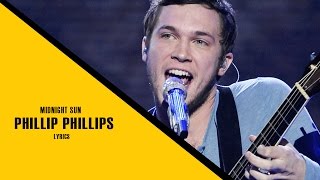 &quot;Midnight Sun&quot; - Phillip Phillips (lyrics)