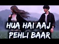 Hua Hain Aaj Pehli Baar Cover Hua Hai Aaj Pehli Baar Slowed Reverb Armaan Malik Slowedandreverb