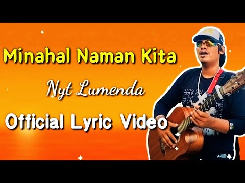 "𝙈𝙄𝙉𝘼𝙃𝘼𝙇 𝙉𝘼𝙈𝘼𝙉 𝙆𝙄𝙏𝘼" - Nyt Lumenda New Original Song | Official Lyric Video HD