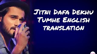 Jitni Dafa Dekhu Tumhe - Lyrics with English - YouTube