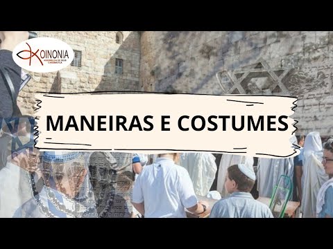 Maneiras e Costumes Bíblicos   Unidade I   Capítulo IV