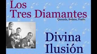 Los Tres Diamantes:  Divina Ilusión  -  (letra y acordes)