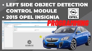 PROGRAMMING LEFT SIDE OBJECT DETECTION CONTROL MODULE | 2015 OPEL INSIGNIA | TECHLINE CONNECT