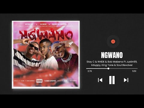 Stay C & W4DE & Bob Mabena – Ngwano ft. Justin99, Xduppy, King Tone & Soul Revolver