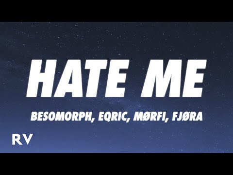 Besomorph, EQRIC, MØRFI - Hate Me (Lyrics) ft. FJØRA