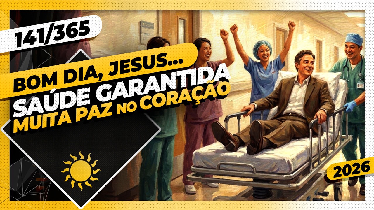SAÚDE GARANTIDA: MUITA PAZ NO CORAÇÃO - Bom dia, Jesus! 141/365 (2026)