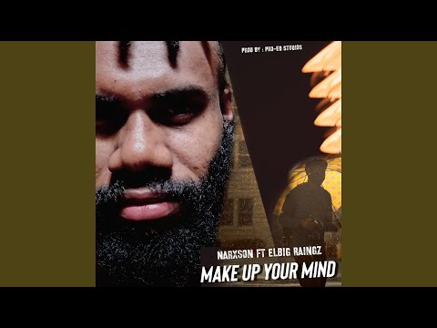 Make Up Your Mind (feat. Narxson)