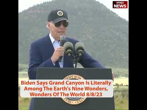 Biden at the Grand Canyon: 'One of the Earth's Nine Wonders—Wonders of the World, Literally' (August 8, 2023)