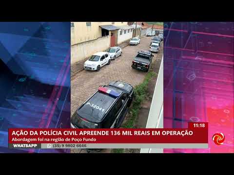 Operação conjunta apreende mais de R$ 136 mil em Poço Fundo