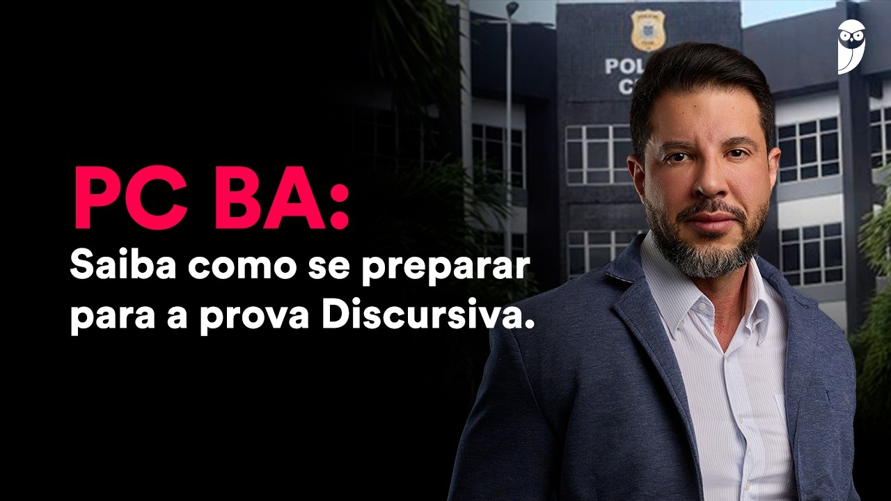 Concurso PC BA: Saiba como se preparar para a prova Discursiva.