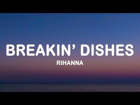 Rihanna &ndash; Breakin' Dishes (Lyrics)