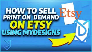 How To Sell Print On Demand On Etsy Using MyDesigns