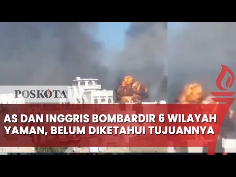 Amerika Serikat dan Inggris Bombardir 6 Wilayah Yaman, Tujuan Serangan Udara Belum Diketahui