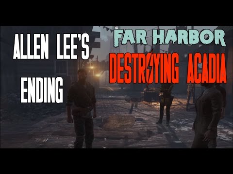Fallout 4 Far Harbor DLC | Allen Lee's  "Destroy Acadia" Ending