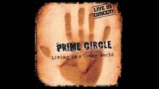 Prime Circle -   The Way It Could Be (Live)