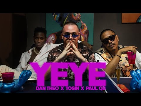 Dan Theo ❌ TOSIN ❌ Paul QB - YEYE (Official Video)