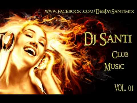 Dj Santi Club Music Mix 2013 vol. 01