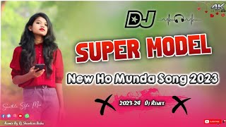 New Ho Munda Song 2023- Super Model // New Ho Munda Dj Ho Munda Song Purty Start Ho Munda Song 2023