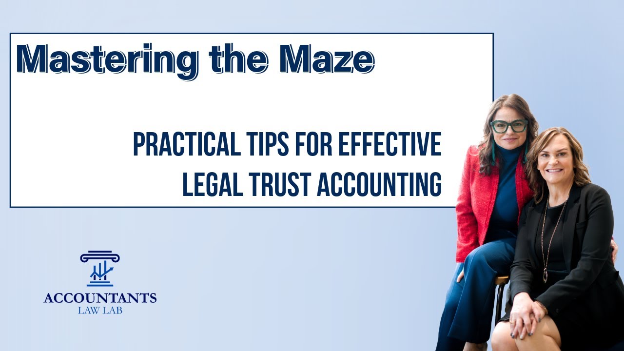 Mastering the Maze: Practical Tips for Effective Legal Trust Accounting