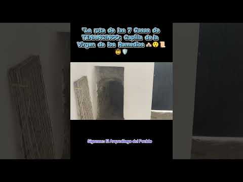 "El MISTERIO de las 7 Casas de TENANCINGO; Capilla de la Virgen de los Remedios" #viralshort