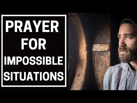 PRAYER FOR IMPOSSIBLE SITUATIONS - PRAYER FOR IMPOSSIBLE CASES