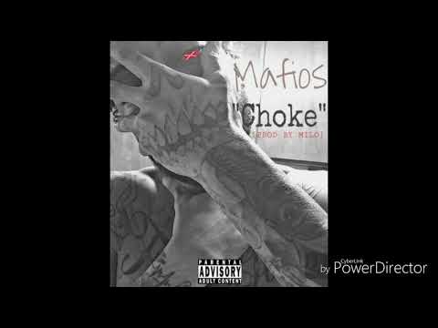 Mafios - Choke              [PROD BY MILO]