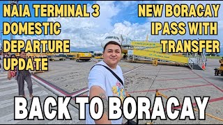 BACK TO BORACAY - SEPTEMBER | NEW iPASS TRANSFER GUIDE + NAIA TERMINAL 3 DOMESTIC DEPARTURE UPDATE