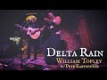 Delta Rain / William Topley (w/ Pete Kartsounes)