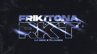 FRIKITONA RKT - DJ GERE &amp; REJARMX