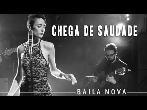 Baila Nova - Chega de Saudade - Antônio Carlos Jobim