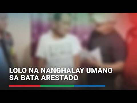 Lolo, 79, arestado dahil sa panghahalay umano sa bata ABS-CBN News