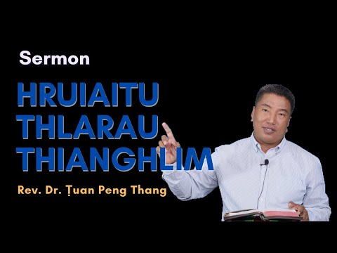 Hruaitu Thlarau Thianghlim - Rev. Dr. Ṭuan Peng Thang