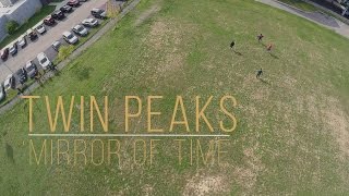 Twin Peaks &quot;Mirror of Time&quot; / Out Of Town Films