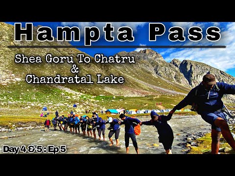 HAMPTA PASS TREK || Shea Goru to Chatru & Chandratal Lake || Day 4&5: Ep 5 #hamptapass #chandratal