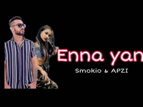 Enna yan ( කොල්ලන්ට වගේමයි කෙල්ලන්ටත් අවුළයි මෝල්) SMOKIO , APZI - Song lyrics
