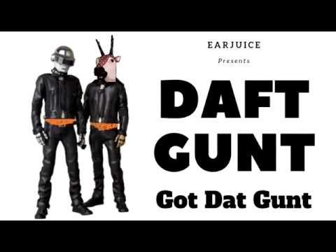 Daft Gunt - Got Dat Gunt - EarJuice Electronica - feat. Ralph & Da Gunt [Ear Juice Mirror]