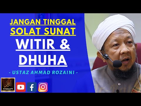 Ustaz Ahmad Rozaini - JANGAN TINGGAL SOLAT SUNAT WITIR & DHUHA