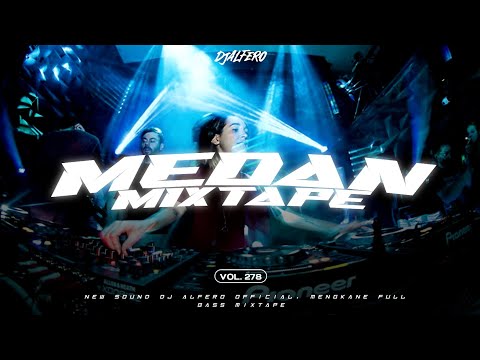 MEDAN X MIXTAPE VOL. 278 FULL BASS TERBARU #DJALFERO 2025