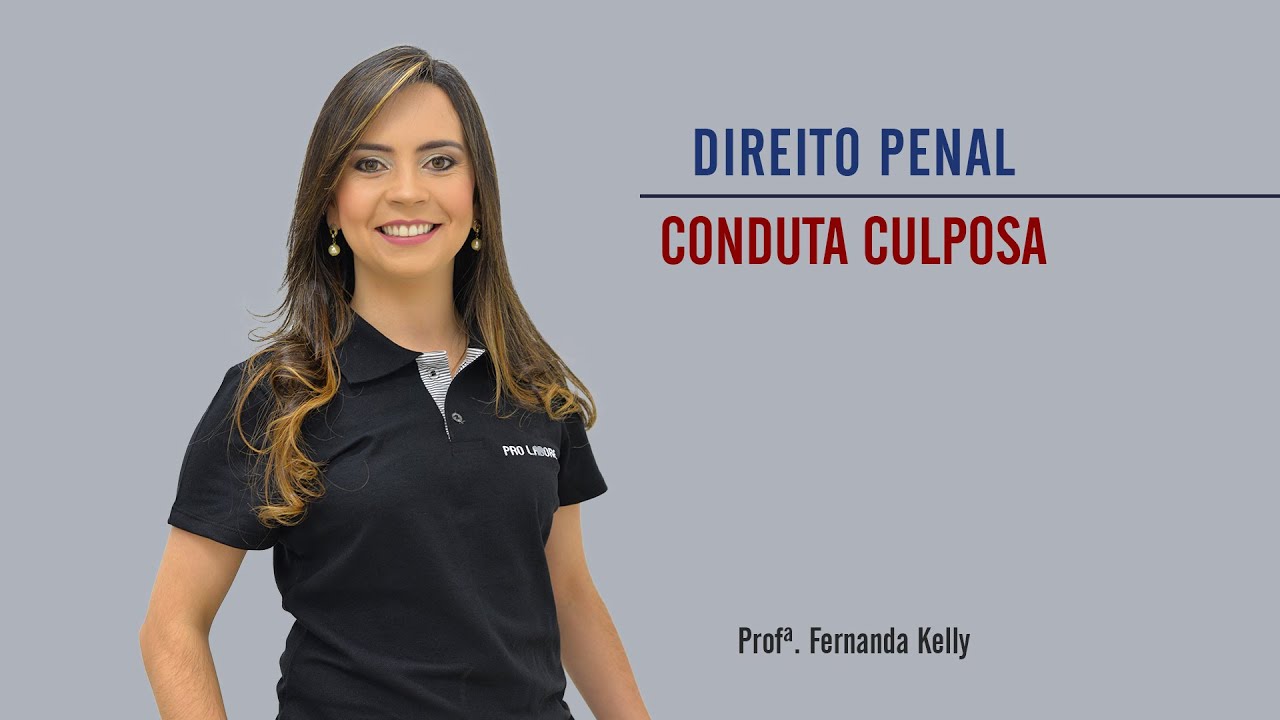 Direito Penal | Conduta Culposa | Prof.ª Fernanda Kelly