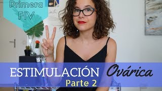 · Mi Primera FIV · ESTIMULACIÓN OVÁRICA Parte 2 & HIPERESTIMULACIÓN  |  Suddenly This