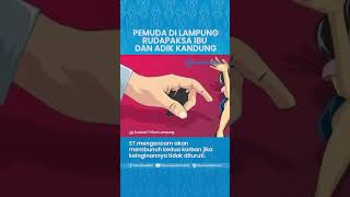 Pemuda di Lampung Selatan Nekat Rudapaksa Ibu dan Adik Kandung, Ancam Korban jika Tak Dituruti