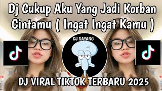 Download lagu DJ CUKUP AKU YANG JADI KORBAN CINTAMU || DJ CUKUP TAU TAK PERLU MERAYU VIRAL TIKTOK TERBARU mp3 Download lagu DJ CUKUP AKU YANG JADI KORBAN CINTAMU || DJ CUKUP TAU TAK PERLU MERAYU VIRAL TIKTOK TERBARU mp3