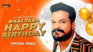 Download lagu Ritesh Pandey - भाई तेरा हैपी बर्थडे (Video) Vinay V, Zahid A, Deepesh G | Bhai Tera Happy Birthday mp3 Download lagu Ritesh Pandey - भाई तेरा हैपी बर्थडे (Video) Vinay V, Zahid A, Deepesh G | Bhai Tera Happy Birthday mp3