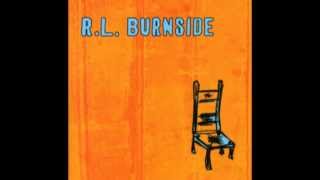 R.L. Burnside - Wish I Was in Heaven Sitting Down