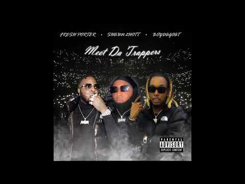Shaun 2hott - Meet Da Trappers (feat. Fresh Porter x BozDaGoat)